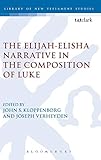 The Elijah-Elisha Narrative in the Composition of Luke (The Library of New Testament Studies)
