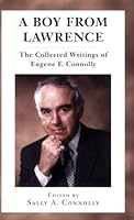 A BOY FROM LAWRENCE: The Collected Writings of Eugene F. Connolly 0977265315 Book Cover