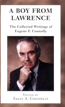 Paperback A BOY FROM LAWRENCE: The Collected Writings of Eugene F. Connolly Book