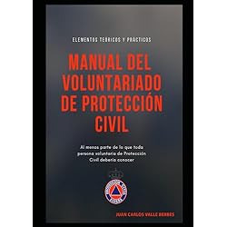 Los Elementos De Protección Manual del Voluntariado de Protección Civil: Elementos teóricos y prácticos