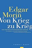 Von Krieg zu Krieg: Von 1940 bis zur Invasion der Ukraine - Herausgeber: Werner Wintersteiner, Wilfried Graf Edgar Morin Übersetzer: Werner Wintersteiner 