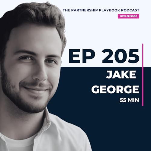 205. Jake George on why partnerships become MORE valuable with AI