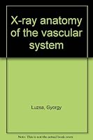 X-ray anatomy of the vascular system 0397580886 Book Cover