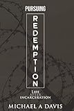 Pursuing Redemption: Life After Incarceration