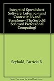 Integrated Spreadsheet Software: Lotus 1-2-3 and Context MBA (THE SEYBOLD SERIES ON PROFESSIONAL COMPUTING)