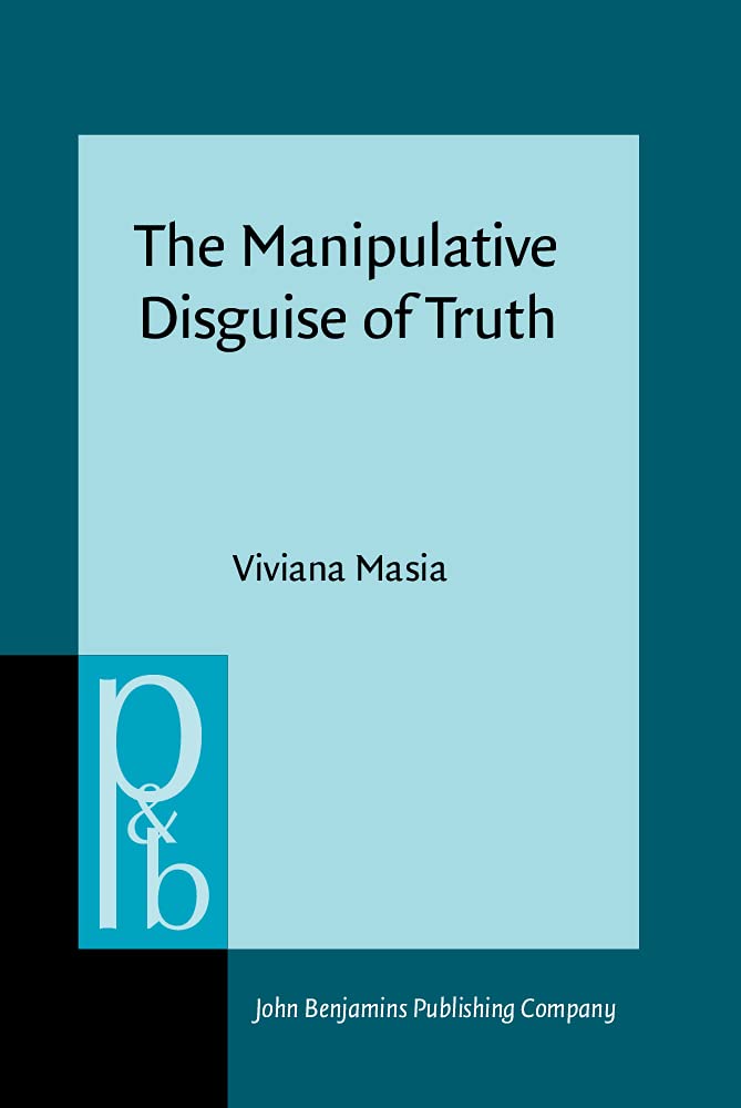 Buy The Manipulative Disguise of Truth: Tricks and threats of implicit communication: 322 (Pragmatics & Beyond New Series) — BookShops.in