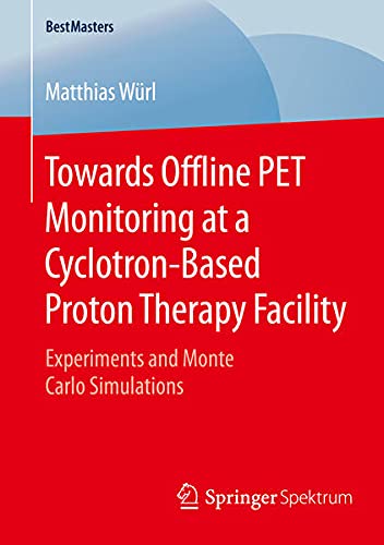 Buy Towards Offline PET Monitoring at a Cyclotron-Based Proton Therapy Facility — BookShops.in