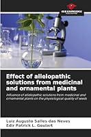 Effect of allelopathic solutions from medicinal and ornamental plants 620929569X Book Cover