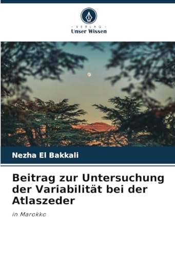 Beitrag zur Untersuchung der Variabilität bei der Atlaszeder: in Marokko