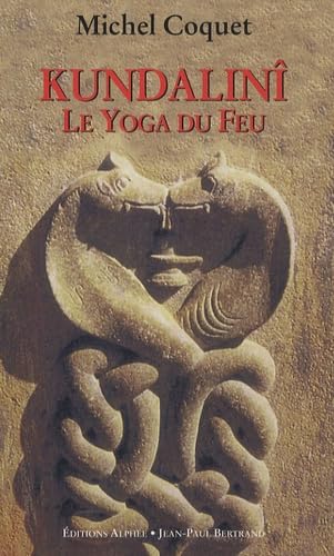 Kundalinî : Le yoga de feu Coquet, Michel