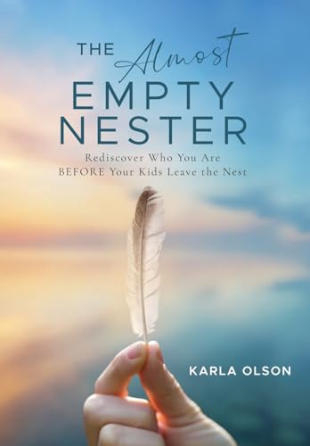 The Almost Empty Nester: Rediscover Who You Are...