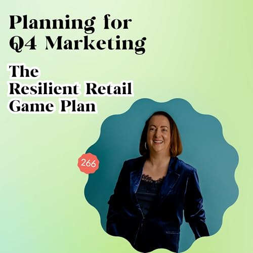 Your Q4 Retail Marketing Plan (PR, email, ads, social) That Works! Podcast Por arte de portada