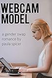  Webcam Model: Gender Swap: Gender Transformation (English Edition)