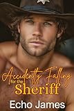 Accidentally Falling for the Sheriff: An Enemies to Lovers Opposites Attract Romance (Clifton Cove Book 3) (English Edition)