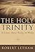 The Holy Trinity: In Scripture, History, Theology, and Worship