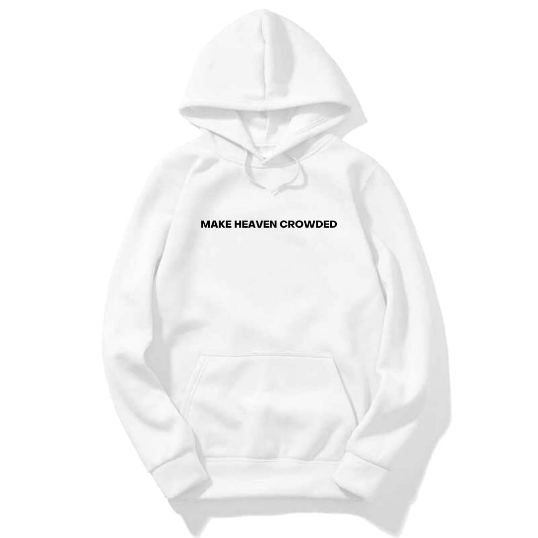 MAKE HEAVEN CROWDED Hoodie | Christian Faith Unisex Jesus Sweater