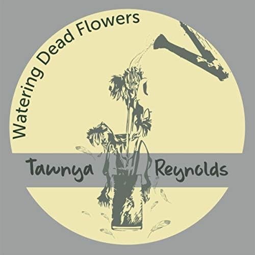 Watering Dead Flowers Tawnya Reynolds Digital Music
