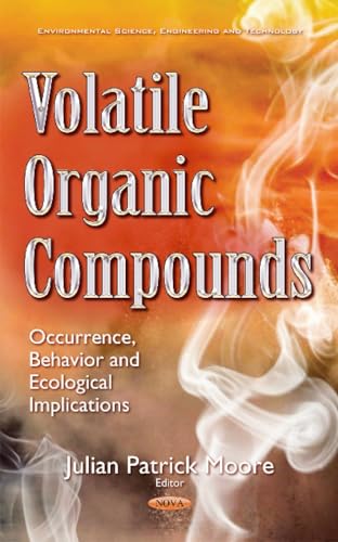 Volatile Organic Compounds: Occurrence, Behavior and Ecological Implications (Environmental Science, Engineering and Technology)