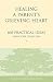 Healing a Parent's Grieving Heart: 100 Practical Ideas After Your Child Dies (Healing a Grieving Heart series)