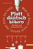  Plattdüütsch kökern: Rezepte und Schnackereien