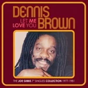 Dennis Brown - Let Me Love You: The Joe Gibbs 7-Inch Singles Collection