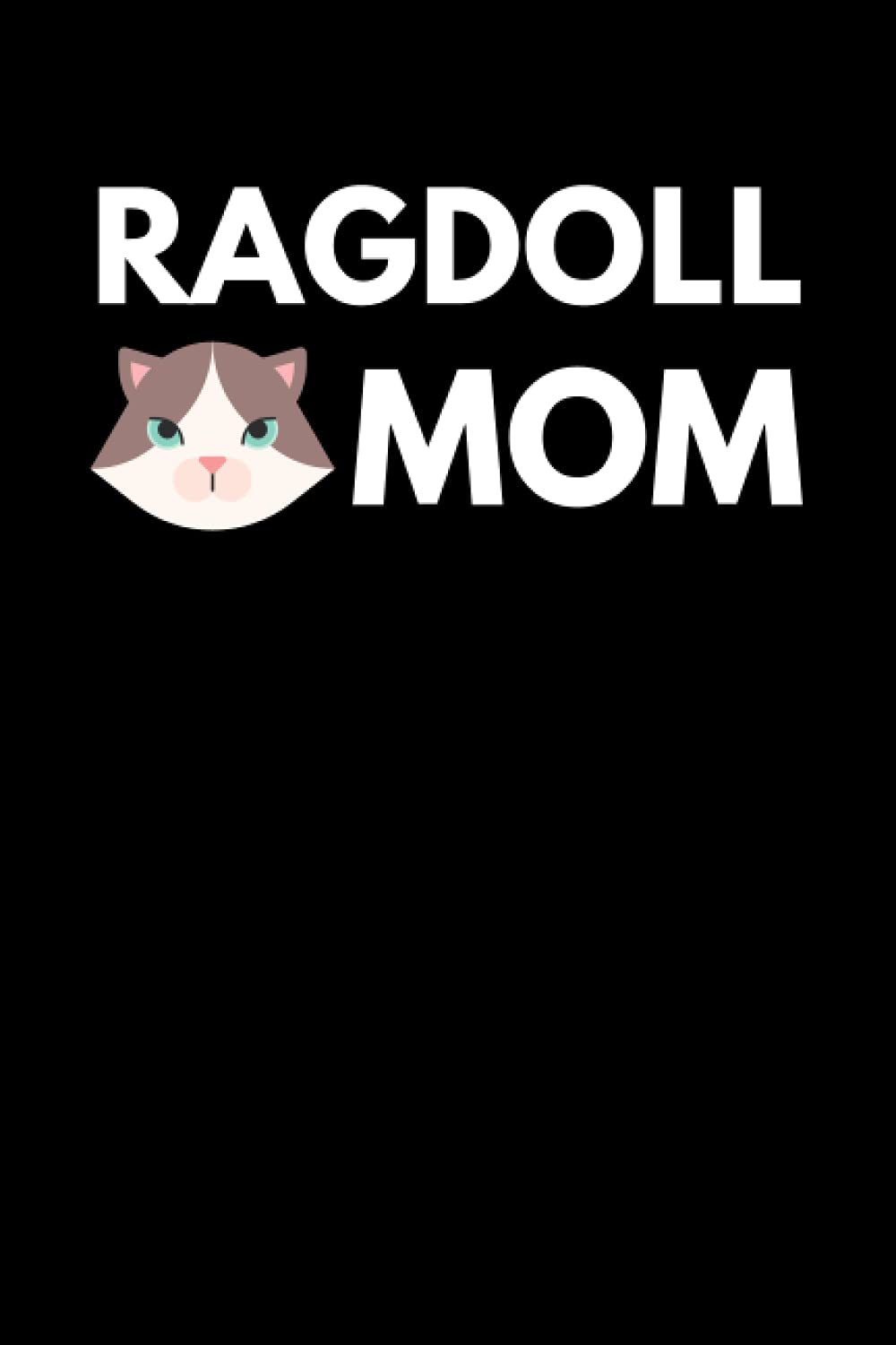 Ragdoll Mom: Ragdoll Cat Owner Notebook With Lined Pages, A Great Gift Idea For Cat Lovers