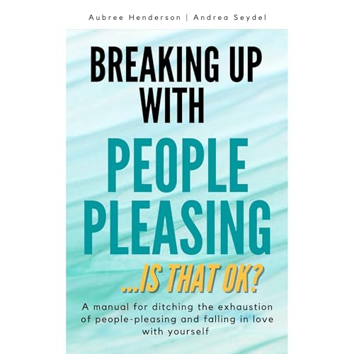 BREAKING UP WITH PEOPLE-PLEASING by Andrea Seydel, Aubree Henderson episode artwork