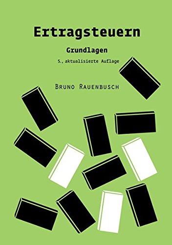 Ertragsteuern: Grundlagen (Berichte aus der Steuerlehre) Ertragsteuern: Grundlagen (Berichte aus der Steuerlehre)