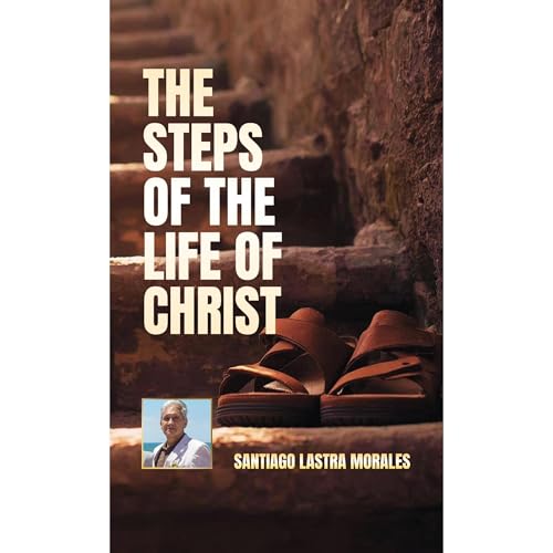 The Steps of the Life of Christ Audiolibro Por Santiago Lastra Morales arte de portada