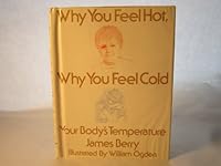 Why You Feel Hot, Why You Feel Cold: Your Body's Temperature 0316092118 Book Cover