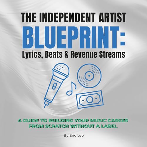 Eric Leo's The Independent Artist Blueprint: Lyrics, Beats &amp;amp; Revenue Streams episode artwork