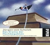 Das Drama der Hochbegabten: Zwischen Genie und Leistungsverweigerung - Jürgen vom Scheidt 