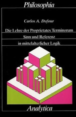 Die Lehre der 'proprietates terminorum': Sinn und Referenz in mittelalterlicher Logik (Analytica)