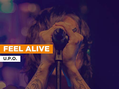  Feel Alive nello stile di U.P.O.