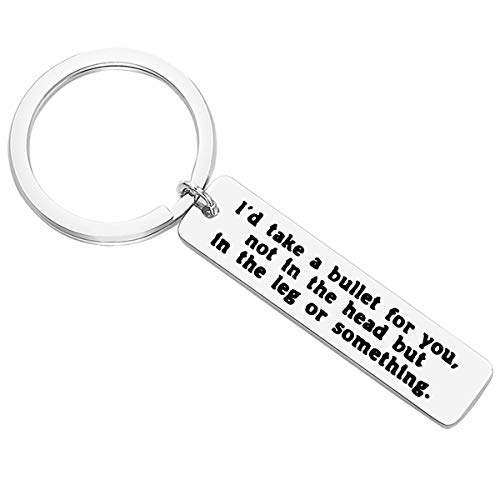 Friendship Keychain Best Friend Keychains Relationship Gift for Friends Colleague Personality Key Chain I'd Take a Bullet for You, Not in the Head But in the Leg Or Something Appreciation Gift
