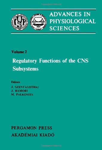 Advances in Physiological Sciences: International Congress Proceedings: Regulatory Functions of the C.N.S. - Subsystems 28th, v. 2