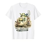 We Dialyze At Dawn Funny Nephrology Nurse Frog Medical Humor T-Shirt