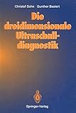 Die dreidimensionale Ultraschalldiagnostik