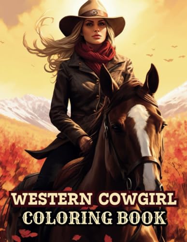Western Cowgirl Coloring Book: Wild West Illustrations: Horses, Cowboys, Rodeo Girl, Cowgirl Boots, Landscapes for Teens and Adults: Relaxation Coloring Pages, Stress Relief and Creativity
