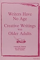 Writers Have No Age: Creative Writing With Older Adults (Monograph Published Simultaneously as Activities, Adaptation) (Monograph Published Simultaneously as Activities, Adaptation) 0866563512 Book Cover