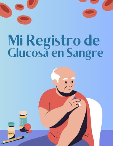 Mi Registro de Glucosa en Sangre | Letra Grande Para Diabéticos: 53 Semanas Completas + Espacio para Notas y Diario | Formato 8.5x11 Pulgadas