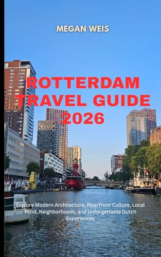 Rotterdam Travel Guide 2026: Explore Modern Architecture, Riverfront Culture, Local Food, Neighborhoods, and Unforgettable Dutch Experiences.