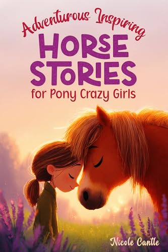Adventurous Inspiring Horse Stories for Pony Crazy Girls