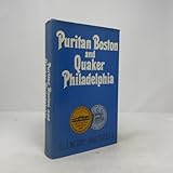 Puritan Boston and Quaker Philadelphia: Two Protestant  Ethics and the Spirit of Class Authority and Leadership
