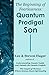 The Beginning of Fearlessness: Quantum Prodigal Son