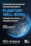 Envisioning and Evaluating our Contributions to Planetary Well-being through the Lens of the Earth Charter