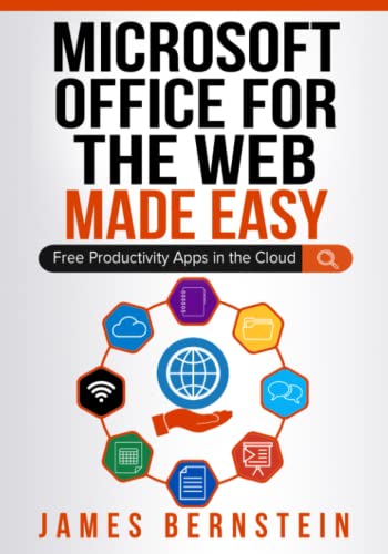Office for the Web Made Easy: Free Productivity Apps in the Cloud (Productivity Apps Made Easy)