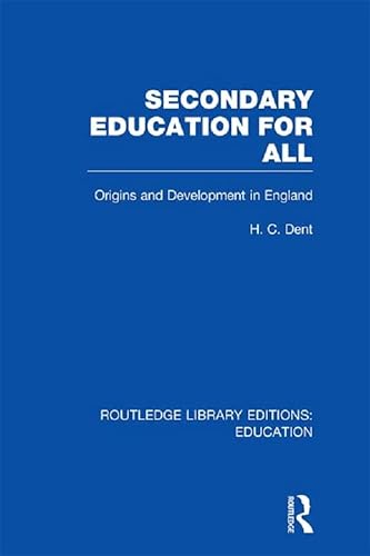 Secondary Education for All: Origins and Development in England (Routledge Library Editions: Education)