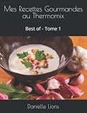 Mes Recettes Gourmandes au Thermomix: Best of - Tome 1