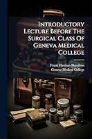 Introductory Lecture Before The Surgical Class Of Geneva Medical College 1024737969 Book Cover